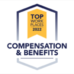 2022 Top Workplaces Culture Excellence Award for Compensation and Benefits